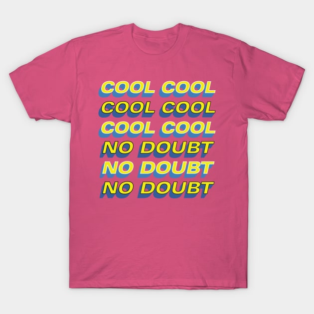 Cool cool cool no doubt shirt hotsell